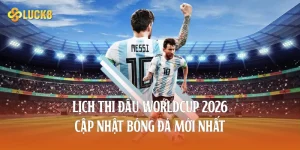 lịch thi đấu worldcup 2026